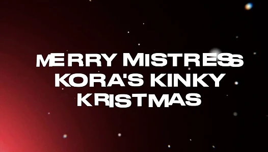 Merry Mistress: Kora's Kinky Kristmas!