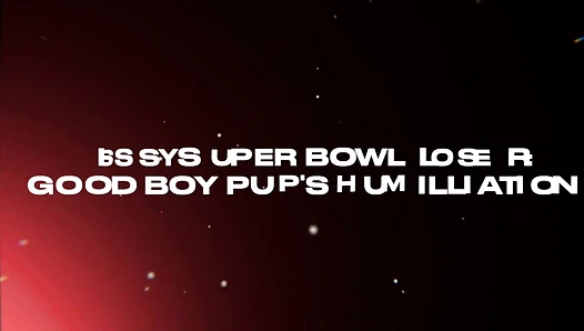 Sissy Super Bowl Loser: Good Boi Pup's Humiliation